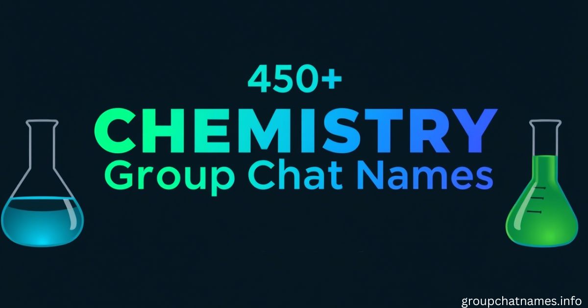 450+ Chemistry Group Chat Names