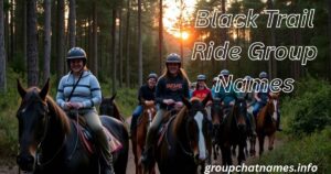 Black Trail Ride Group Names