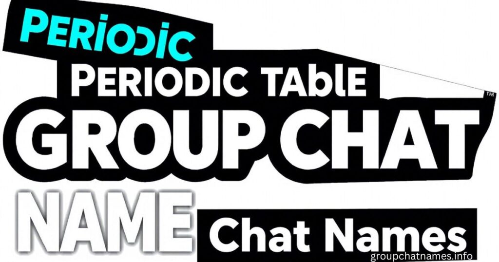 Periodic Table Group Chat Names