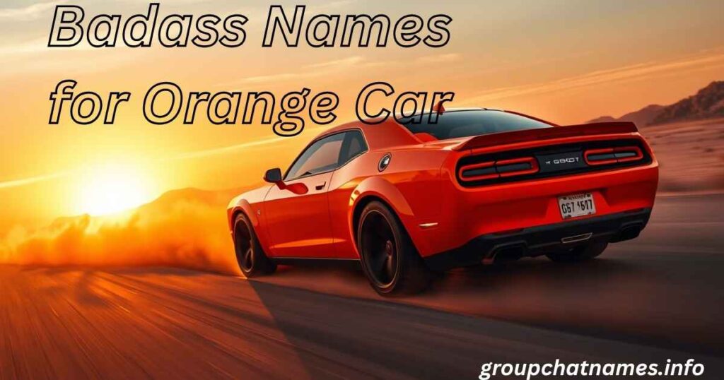 Badass Names for Orange Car